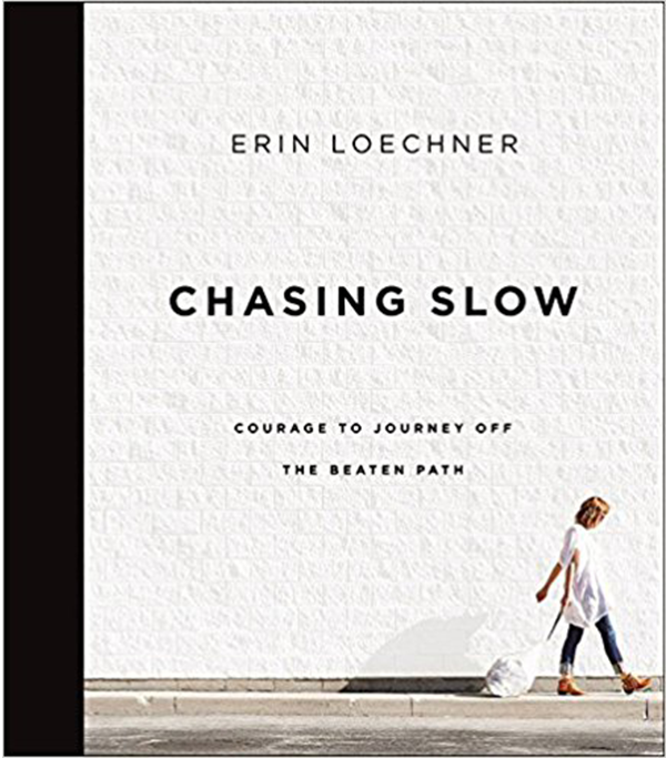 Shoegal's Summer Reading List - Chasing Slow, Courage to Journey Off the Beaten Path, by Loechner Erin