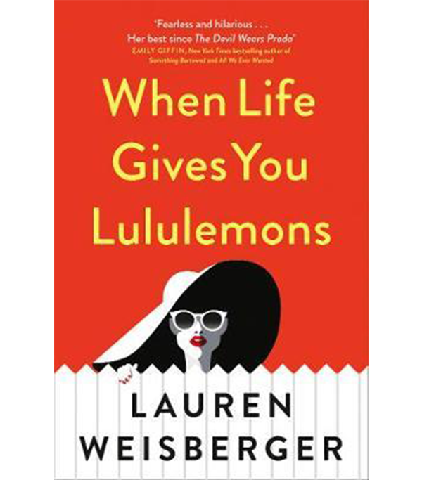 Shoegal's Summer Reading List - When Life Gives You Lululemons, by Lauren Weisberger